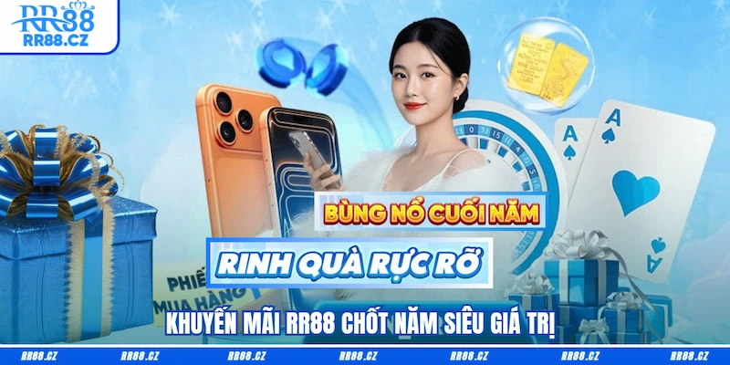 Khuyến mãi RR88 chốt năm siêu giá trị